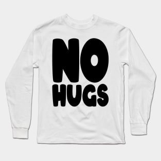 no hugs Long Sleeve T-Shirt